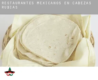 Restaurantes mexicanos en  Cabezas Rubias